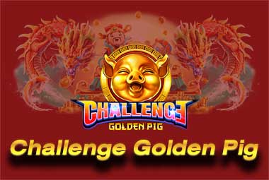 เกมสล็อต Challenge Golden Pig